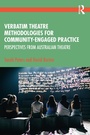 Cover: Verbatim Theatre Methodologies for Community Engaged Practice - Routledge