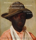 Cover: The Image of the Black in Latin American and Caribbean Art: Book 1 - Harvard University Press