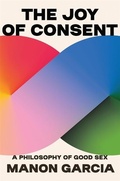 Cover: The Joy of Consent - Harvard University Press
