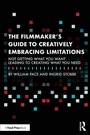 Cover: The Filmmaker's Guide to Creatively Embracing Limitations - Routledge