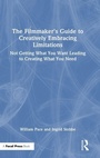 Cover: The Filmmaker's Guide to Creatively Embracing Limitations - Routledge
