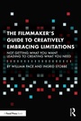 Cover: The Filmmaker's Guide to Creatively Embracing Limitations - Routledge
