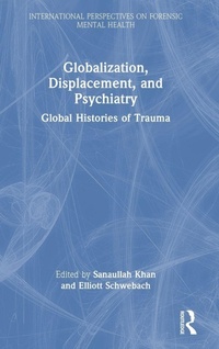 Enlarge image Cover: Globalization, Displacement, and Psychiatry - Routledge