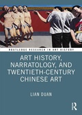 Cover: Art History, Narratology, and Twentieth-Century Chinese Art - Routledge