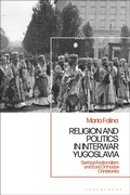 Cover: Religion and Politics in Interwar Yugoslavia - Bloomsbury Academic
