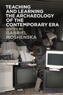 Cover: Teaching and Learning the Archaeology of the Contemporary Era - Bloomsbury Academic