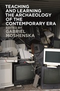 Cover: Teaching and Learning the Archaeology of the Contemporary Era - Bloomsbury Academic