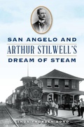 Bild: San Angelo and Arthur Stilwell's Dream of Steam - The History Press