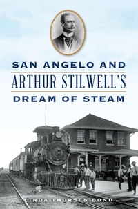 Bild: San Angelo and Arthur Stilwell's Dream of Steam - The History Press