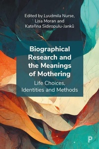 Enlarge image Cover: Biographical Research and the Meanings of Mothering - Policy Press