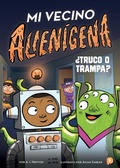 Cover: Mi vecino alien&iacute;gena 4: &iquest;Truco o trampa? - Little Bee Books