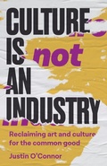 Cover: Culture is Not an Industry - Manchester University Press