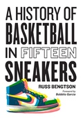 Cover: A History of Basketball in Fifteen Sneakers - Workman Publishing Company