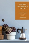 Cover: Feeding the Middle Classes - Bristol University Press