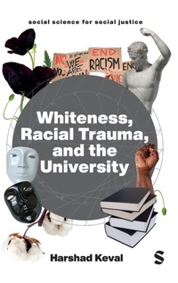 Enlarge image Cover: Whiteness, Racial Trauma, and the University - SAGE Publications Ltd