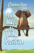 Cover: Chicken Soup for the Soul: 101 Ways to Think  Positive - Simon + Schuster LLC