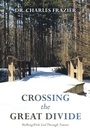 Cover: Crossing the Great Divide - WestBow Press