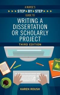 Enlarge image Cover: A Nurse's Step-By-Step Guide to Writing A Dissertation or Scholarly Project, Third Edition - SIGMA Theta Tau International