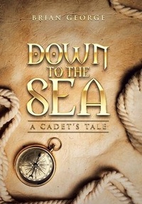 Enlarge image Cover: Down to the Sea. a Cadet's Tale - AuthorHouse