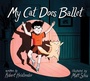 Cover: My Cat Does Ballet - Atheneum Books for Young Readers
