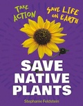 Cover: Save Native Plants - Cherry Lake Publishing