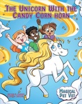 Cover: The Unicorn with the Candy Corn Horn - Torch Graphic Press