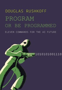 Enlarge image Cover: Program Or Be Programmed - Or Books
