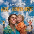 Cover: I Love You from Here to Heaven Above - Simon + Schuster Inc.