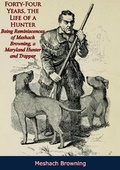 Cover: Forty-Four Years, the Life of a Hunter: - Braunfell Books