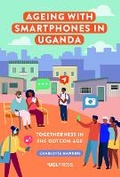 Cover: Ageing with Smartphones in Uganda - UCL Press