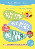 Cover: Any Time, Any Place, Any Prayer Family Bible Devotional - The Good Book Company