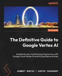 Abbildung von: The Definitive Guide to Google Vertex AI - Packt Publishing