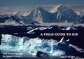 Cover: A Field Guide to Ice - Fenton Publishing