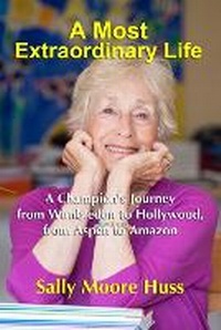Abbildung von: A Most Extraordinary Life - Sally Huss Inc.