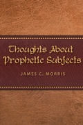 Cover: Thoughts About Prophetic Subjects - Trust House Publishers