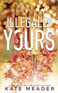 Cover: Illegally Yours - Kate Meader LLC
