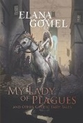 Cover: My Lady of Plagues and Other Gothic Fairy Tales - Weird House Press