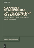 Cover: Alexander of Aphrodisias, >On the Conversion of Propositions< - De Gruyter