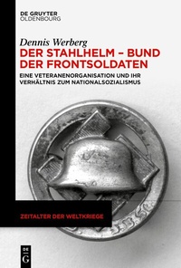 Abbildung von: Der Stahlhelm - Bund der Frontsoldaten - De Gruyter Oldenbourg