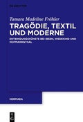 Cover: Trag&ouml;die, Textil und Moderne - De Gruyter