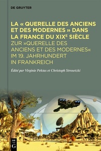 Abbildung von: La « Querelle des Anciens et des Modernes » dans la France du XIXe siècle - De Gruyter