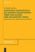 Cover: Martinus Schoockius: De Miseria Eruditorum - &Uuml;ber das Elend der Gelehrten (1650) - De Gruyter