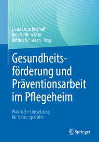 Abbildung von: Gesundheitsförderung und Präventionsarbeit im Pflegeheim - Springer