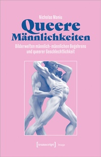 Abbildung von: Queere Männlichkeiten - transcript