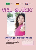 Cover: Viel Glueck! Anfaenger-Deutschkurs zur Erstorientierung in Deutsch, Englisch und Arabisch - edition hellweg