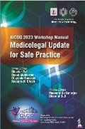 Cover: AICOG 2023 Workshop Manual: Medicolegal Update for Safe Practice - Jaypee Brothers Medical Publishers