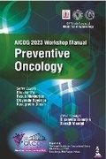 Cover: AICOG 2023 Workshop Manual: Preventive Oncology - Jaypee Brothers Medical Publishers