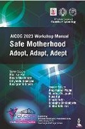 Cover: AICOG 2023 Workshop Manual: Safe Motherhood - Jaypee Brothers Medical Publishers