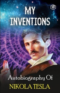 Abbildung von: My Inventions - Sanage Publishing House LLP