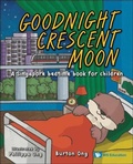 Cover: Goodnight Crescent Moon: A Singapore Bedtime Book For Children - World Scientific Publishing Co Pte Ltd